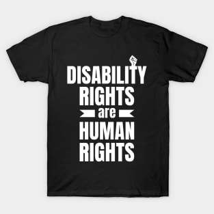 Disability Rights Are Human Rights , social justice T-Shirt